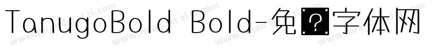 TanugoBold Bold字体转换